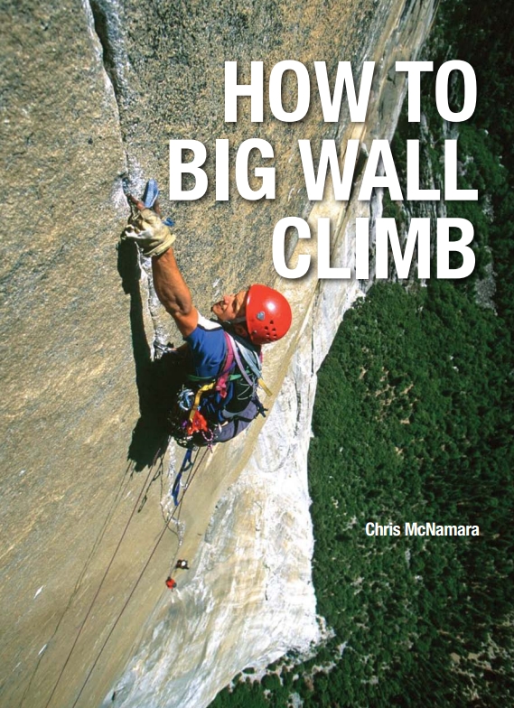 Обложка книги книги «How To Big Wall Climb» Криса МакНамара (Chris McNamara)