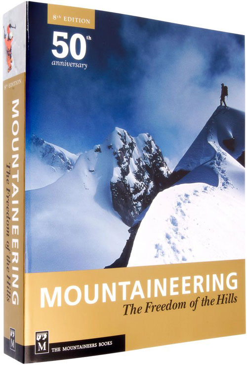  Mountaineering: The Freedom of the Hills; 8th Ed.; Eng, R. C., Pelt, J. V., Eds.; The Mountaineers: Seattle, 2010, 592 pp.